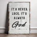 It's Never Luck, It's Always God Wall Art