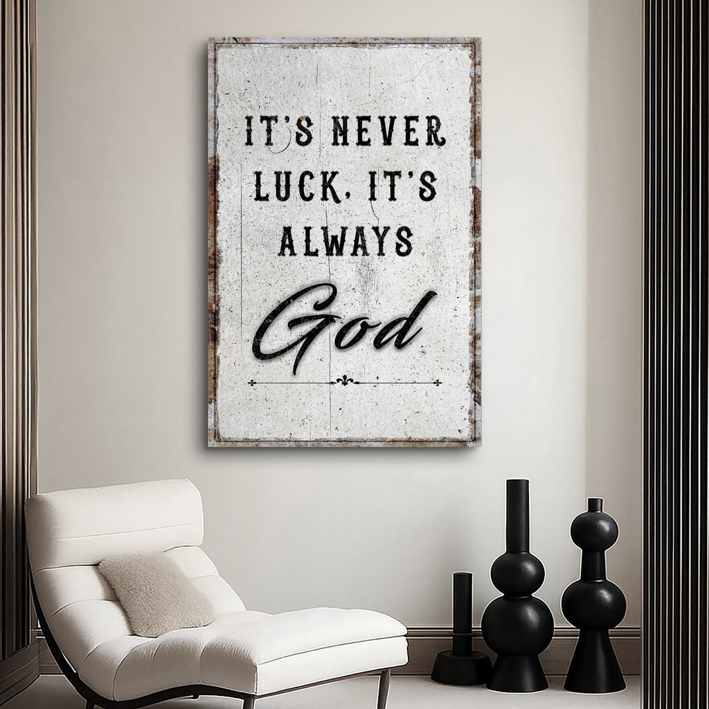 It's Never Luck, It's Always God Wall Art